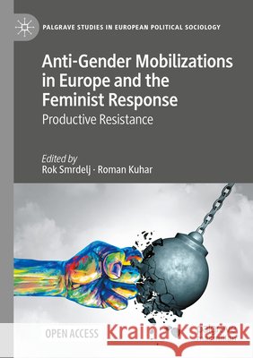 Anti-Gender Mobilizations in Europe and the Feminist Response: Productive Resistance Rok Smrdelj Roman Kuhar 9783031876950 Palgrave MacMillan - książka