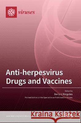 Anti-Herpesvirus Drugs and Vaccines Barry J Margulies   9783036540375 Mdpi AG - książka