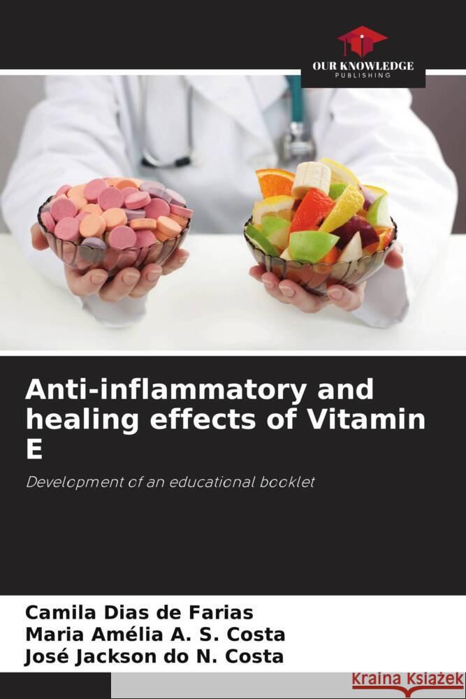 Anti-inflammatory and healing effects of Vitamin E Dias de Farias, Camila, A. S. Costa, Maria Amélia, do N. Costa, José Jackson 9786208304430 Our Knowledge Publishing - książka