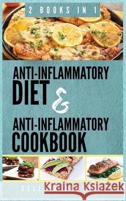Anti-Inflammatory Complete Diet AND Anti-Inflammatory Complete Cookbook: 2 Books IN 1 Felicia Renolds 9781951764135 Tyler MacDonald - książka