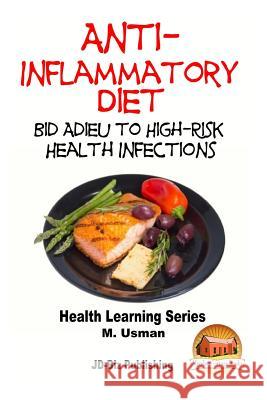 Anti-Inflammatory Diet - Bid Adieu to High-Risk Health Infections M. Usman John Davidson Mendon Cottage Books 9781517493158 Createspace - książka