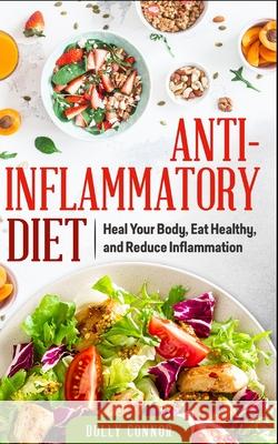 Anti Inflammatory Diet: Heal Your Body, Eat Healthy, and Reduce Inflammation Dolly Connor 9781674516240 Independently Published - książka
