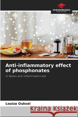 Anti-inflammatory effect of phosphonates Louiza Ouksel 9786207681389 Our Knowledge Publishing - książka