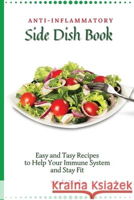 Anti-Inflammatory Side Dish Book: Easy and tasy recipes to Help Your Immune System and stay fit Natalie Worley 9781802773354 Natalie Worley - książka