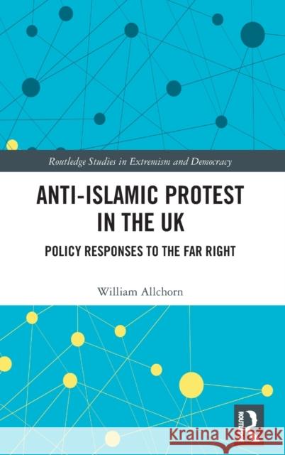 Anti-Islamic Protest in the UK: Policy Responses to the Far Right Allchorn William 9781138299634 Routledge - książka