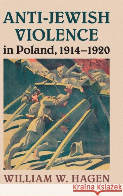 Anti-Jewish Violence in Poland, 1914-1920 William W. Hagen 9780521884921 Cambridge University Press - książka