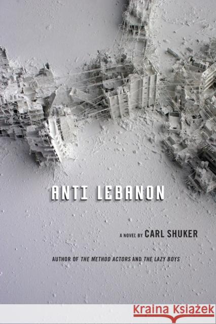 Anti Lebanon Carl Shuker 9781619021150 Counterpoint LLC - książka