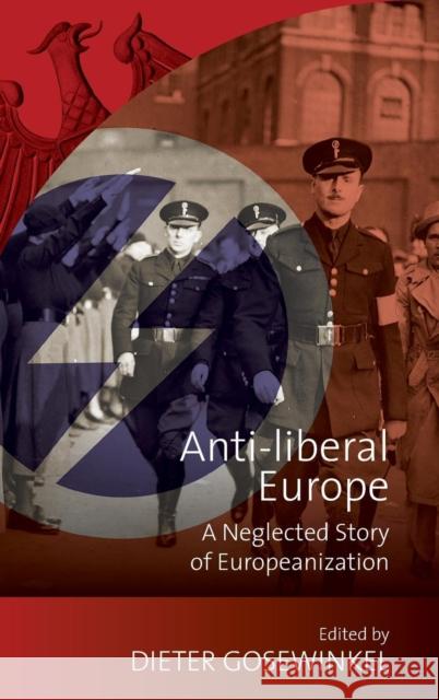 Anti-Liberal Europe: A Neglected Story of Europeanization Dieter Gosewinkel 9781782384250 Berghahn Books - książka