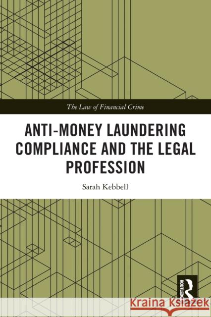 Anti-Money Laundering Compliance and the Legal Profession Sarah Kebbell 9781032148717 Taylor & Francis Ltd - książka