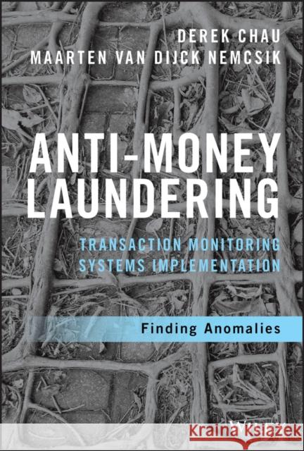 Anti-Money Laundering Transaction Monitoring Systems Implementation: Finding Anomalies Maarten van Dijck Nemcsik 9781119381808 John Wiley & Sons Inc - książka