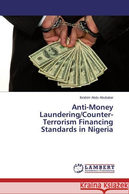 Anti-Money Laundering/Counter-Terrorism Financing Standards in Nigeria Abdu Abubakar, Ibrahim 9783659560132 LAP Lambert Academic Publishing - książka