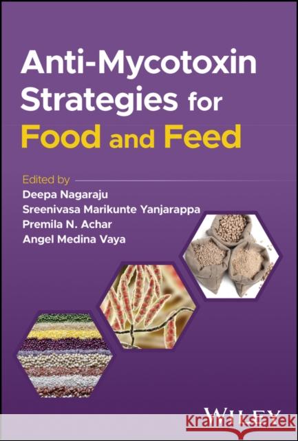 Anti-Mycotoxin Strategies for Food and Feed D Nagaraju, Deepa Nagaraju, Sreenivasa Marikunte Yanjarappa, Premila N. Achar, Angel Medina Vaya 9781394160792 John Wiley & Sons Inc - książka