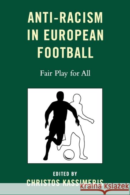 Anti-Racism in European Football: Fair Play for All Kassimeris, Christos 9780739126127 Lexington Books - książka