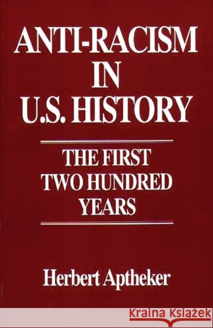 Anti-Racism in U.S. History: The First Two Hundred Years Aptheker, Herbert 9780275948085 Praeger Publishers - książka