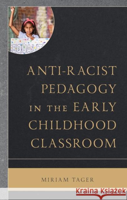 Anti-racist Pedagogy in the Early Childhood Classroom Miriam Tager   9781793638380 Lexington Books - książka