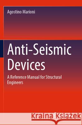 Anti-Seismic Devices: A Reference Manual for Structural Engineers Agostino Marioni 9783031627057 Springer - książka