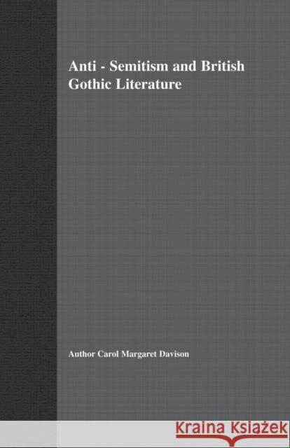 Anti-Semitism and British Gothic Literature Carol Margaret Davison   9781349425624 Palgrave Macmillan - książka