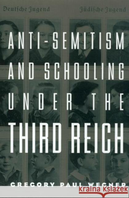 Anti-Semitism and Schooling Under the Third Reich Gregory Wegner 9780815339434 Falmer Press - książka