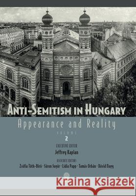 Anti-Semitism in Hungary: Appearance and Reality; Volume II Jeffrey Kaplan 9781943596294 Helena History Press LLC - książka