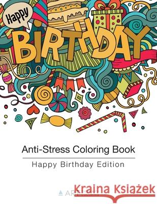 Anti-Stress Coloring Book: Happy Birthday Edition Art Therapy Coloring 9781944427016 Art Therapy Coloring - książka