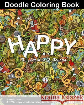 Anti-Stress: Happy Doodle Coloring Book for Adult: (Anti-Stress Art Therapy adult coloring book Volume 1) Doodle Book 9781540534750 Createspace Independent Publishing Platform - książka