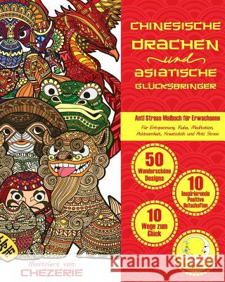 ANTI STRESS Malbuch f?r Erwachsene: Chinesische Drachen und Asiatische Gl?cksbringer - F?r Entspannung, Ruhe, Meditation, Achtsamkeit, Kreativit?t und Relaxation4 Me 9781533574077 Createspace Independent Publishing Platform - książka