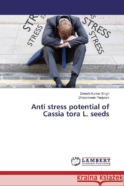 Anti stress potential of Cassia tora L. seeds Singh, Dinesh Kumar; Panjwani, Dharamveer 9783330030961 LAP Lambert Academic Publishing - książka