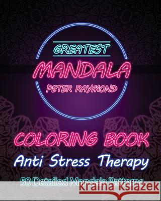 Anti Stress Therapy Coloring Book: 50 Detailed Mandala Patterns Peter Raymond 9781724853004 Createspace Independent Publishing Platform - książka