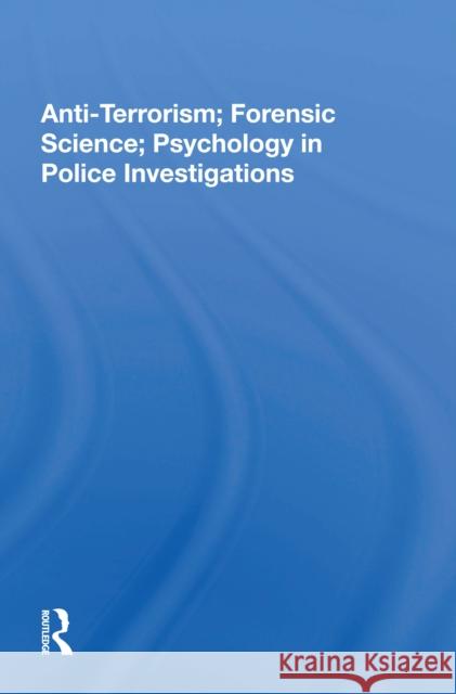 Anti-Terrorism, Forensic Science, Psychology in Police Investigations John S. Major 9780367156602 Routledge - książka