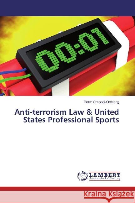 Anti-terrorism Law & United States Professional Sports Omondi-Ochieng, Peter 9783330344266 LAP Lambert Academic Publishing - książka