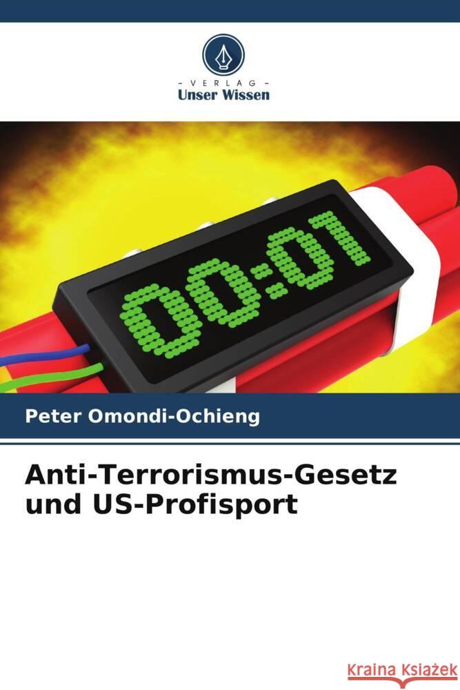 Anti-Terrorismus-Gesetz und US-Profisport Peter Omondi-Ochieng 9786207418411 Verlag Unser Wissen - książka