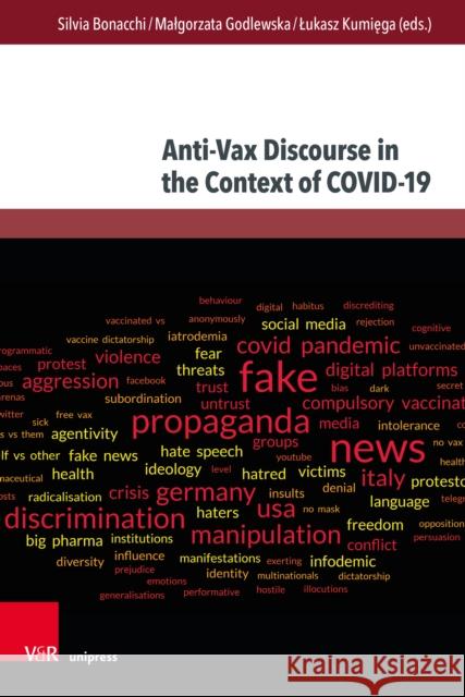 Anti-VAX Discourse in the Context of Covid-19: Local Perspectives with Global Implications Silvia Bonacchi Malgorzata Godlewska Lukasz Kumiega 9783847118817 V&R Unipress - książka