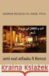 Anti Wal Atfaalu Fi Beirut: You and the Children in Beirut George Nicolas El-Hag 9781729771327 Createspace Independent Publishing Platform