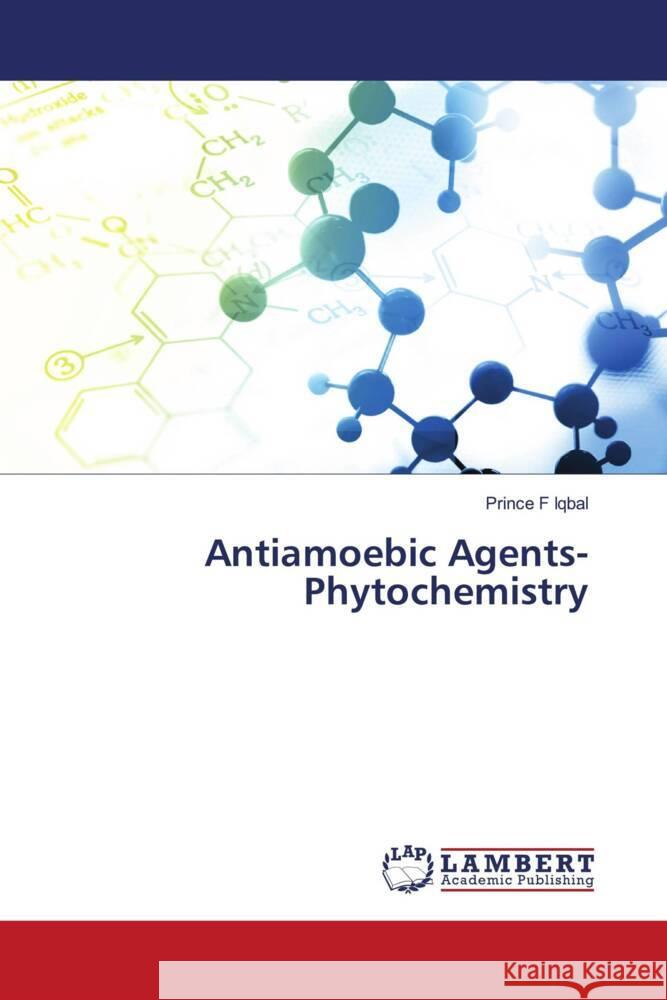 Antiamoebic Agents-Phytochemistry F Iqbal, Prince 9786203861792 LAP Lambert Academic Publishing - książka