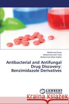 Antibacterial and Antifungal Drug Discovery: Benzimidazole Derivatives Asghar Muhammad Adnan                    Farid Muhammad Asim                      Imran Muhammad 9783659750588 LAP Lambert Academic Publishing - książka