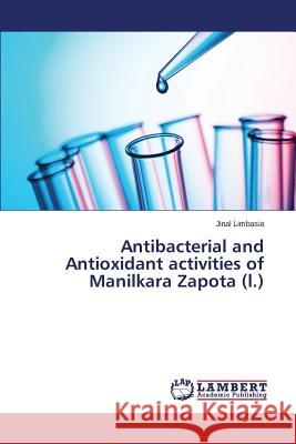 Antibacterial and Antioxidant activities of Manilkara Zapota (l.) Limbasia Jinal 9783659745577 LAP Lambert Academic Publishing - książka