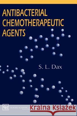 Antibacterial Chemotherapeutic Agents S. L. Dax 9789401065313 Springer - książka