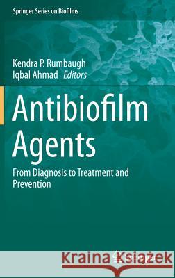 Antibiofilm Agents: From Diagnosis to Treatment and Prevention Rumbaugh, Kendra P. 9783642538322 Springer - książka