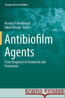 Antibiofilm Agents: From Diagnosis to Treatment and Prevention Rumbaugh, Kendra P. 9783662511381 Springer - książka