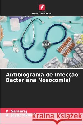 Antibiograma de Infecção Bacteriana Nosocomial Saranraj, P. 9786205301814 Edicoes Nosso Conhecimento - książka