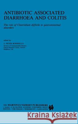 Antibiotic Associated Diarrhoea and Colitis: The Role of Clostridium Difficile in Gastrointestinal Disorders Borriello, S. P. 9780898386233 Springer - książka