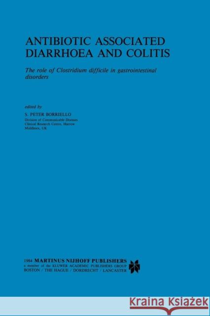 Antibiotic Associated Diarrhoea and Colitis: The Role of Clostridium Difficile in Gastrointestinal Disorders Borriello, S. P. 9789401089999 Springer - książka