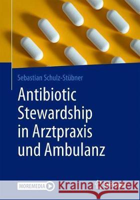 Antibiotic Stewardship in Arztpraxis Und Ambulanz Schulz-Stübner, Sebastian 9783662605592 Springer - książka