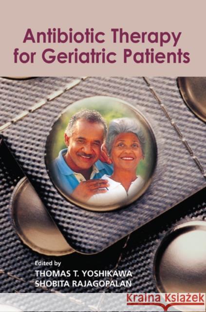 Antibiotic Therapy for Geriatric Patients Thomas T. Yoshikawa Shobita Rajagopalan 9780824727833 Marcel Dekker - książka