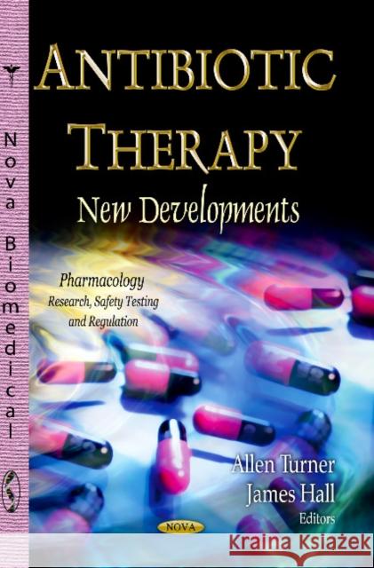 Antibiotic Therapy: New Developments Allen Turner, James Hall 9781628081701 Nova Science Publishers Inc - książka