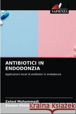 Antibiotici in Endodonzia Zahed Mohammadi, Sousan Shalavi 9786204064949 Edizioni Sapienza - książka