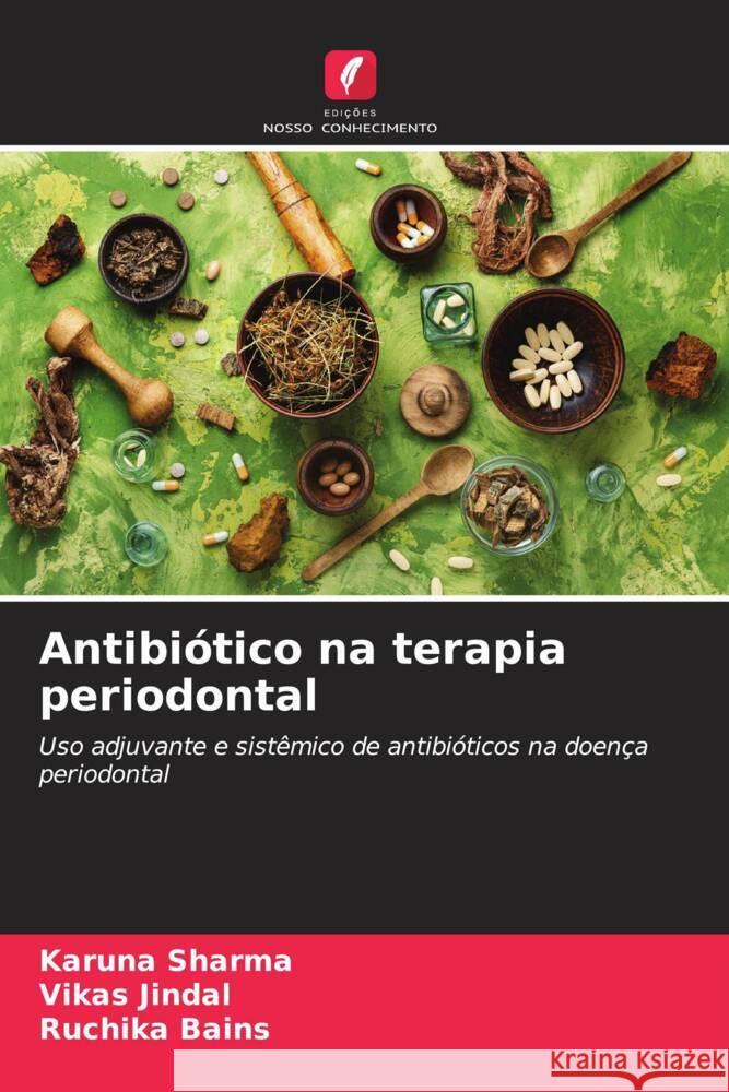 Antibiótico na terapia periodontal Sharma, Karuna, Jindal, Vikas, Bains, Ruchika 9786205446638 Edições Nosso Conhecimento - książka