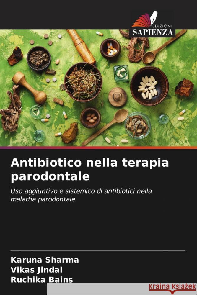 Antibiotico nella terapia parodontale Sharma, Karuna, Jindal, Vikas, Bains, Ruchika 9786205446652 Edizioni Sapienza - książka