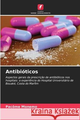 Antibióticos Pacôme Monemo, Jean Michel Koffi Ahua, Micheline N'Guessan 9786204151274 Edicoes Nosso Conhecimento - książka