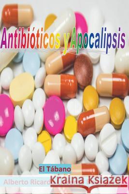 Antibioticos y Apocalipsis Bousquets, Alberto Ricardo Llorente 9781543207620 Createspace Independent Publishing Platform - książka
